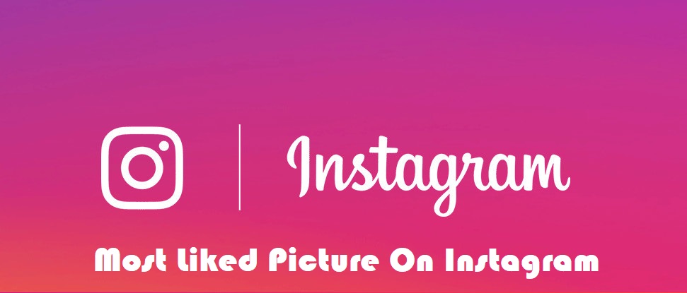 The 15 Most Liked Pictures On Instagram - Latest Gadgets