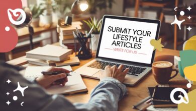 Photo of Submit Your Lifestyle Articles – Write for Us